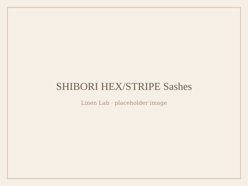 Shibori Hex/Stripe Sashes