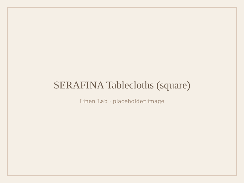 Serafina Tablecloths — Square