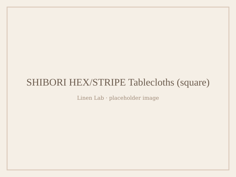 Shibori Hex/Stripe Tablecloths — Square