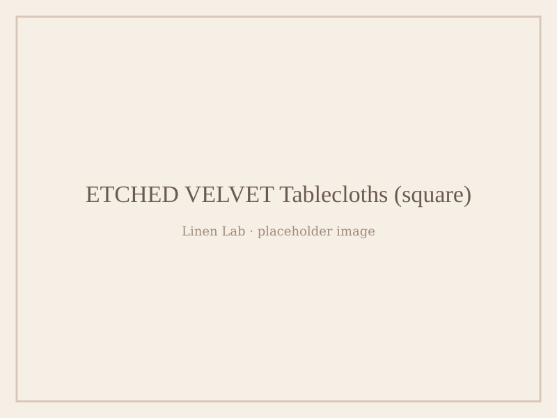 Etched Velvet Tablecloths — Square