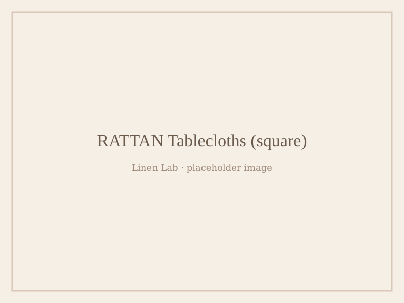 Rattan Tablecloths — Square