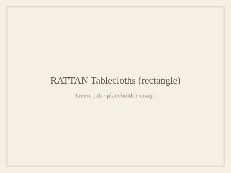 Rattan Tablecloths — Rectangle