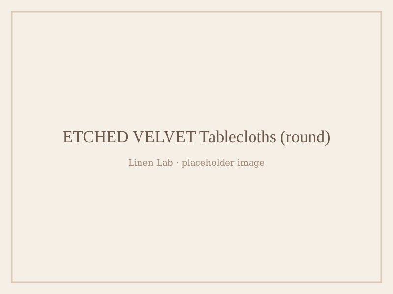 Etched Velvet Tablecloths — Round