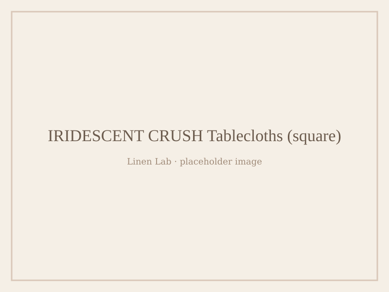 Iridescent Crush Tablecloths — Square