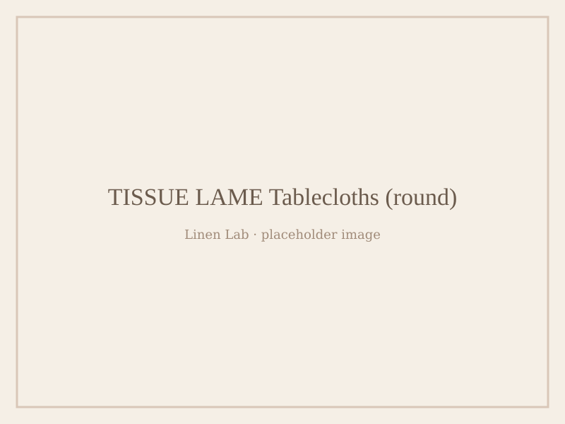 Tissue Lame Tablecloths — Round