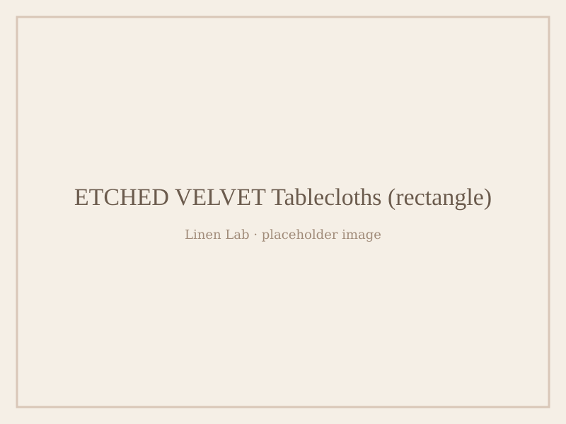 Etched Velvet Tablecloths — Rectangle