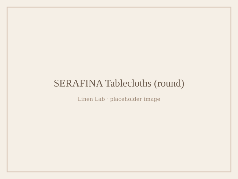 Serafina Tablecloths — Round