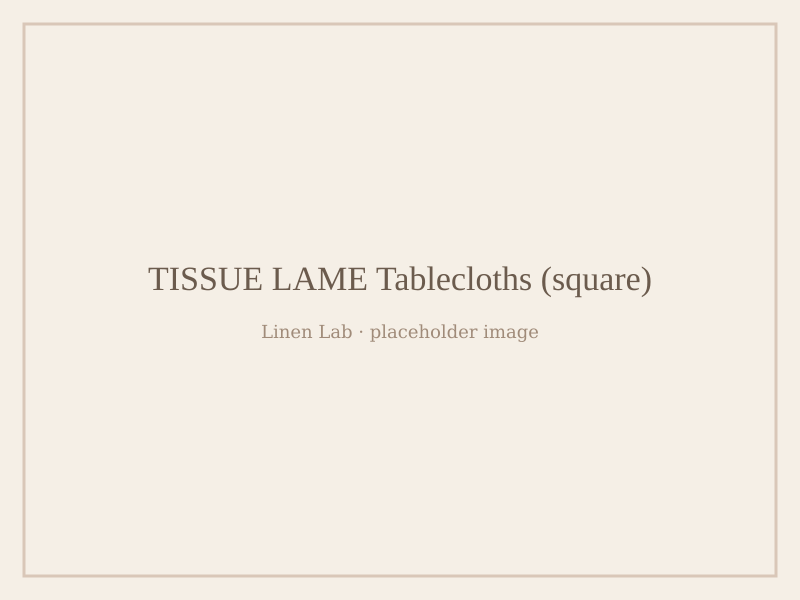 Tissue Lame Tablecloths — Square