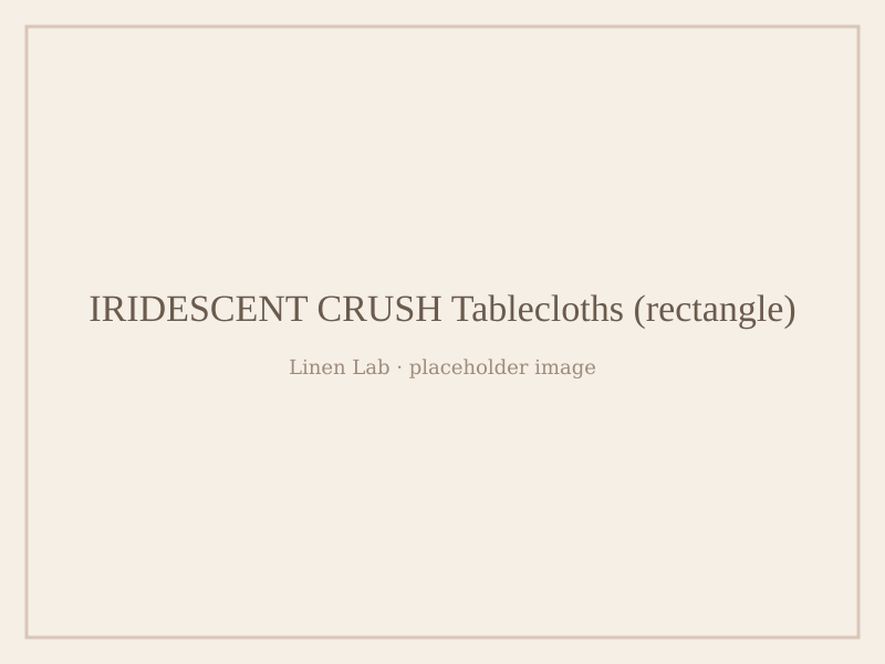 Iridescent Crush Tablecloths — Rectangle